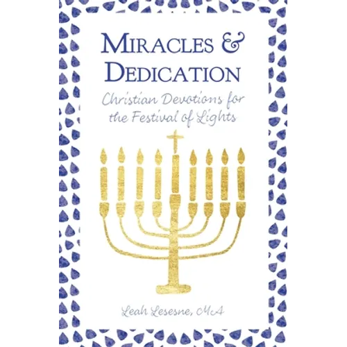 Miracles and Dedication: Christian Devotions for Hanukkah - Paperback