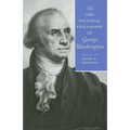 The Political Philosophy of George Washington
