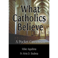 What Catholics Believe - Paperback