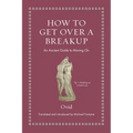 How to Get Over a Breakup: An Ancient Guide to Moving on - Hardcover
