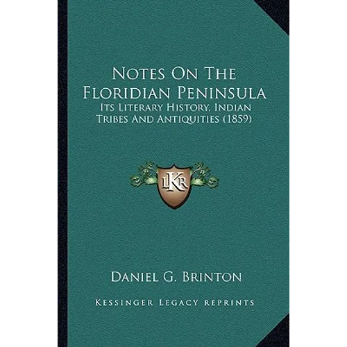 Notes On The Floridian Peninsula: Its Literary History, Indian Tribes And Antiquities (1859)