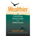 Wealthier: The Investing Field Guide for Millennials - Paperback