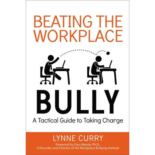 Beating the Workplace Bully: A Tactical Guide to Taking Charge - Paperback