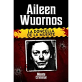 Aileen Wuornos, la doncella de la muerte - Paperback