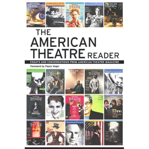 The American Theatre Reader: Essays and Conversations from American Theatre Magazine - Paperback