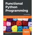 Functional Python Programming - Second Edition: Discover the power of functional programming, generator functions, lazy evaluation, the built-in itert - Paperback