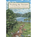 Teaching The Trivium: Christian Homeschooling in a Classical Style - Paperback