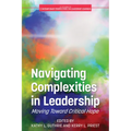 Navigating Complexities in Leadership: Moving Toward Critical Hope - Paperback