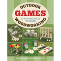 Outdoor Woodworking Games: 20 Fun Projects to Make - Paperback