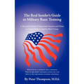 The Real Insider's Guide to Military Basic Training: A Recruit's Guide of Advice and Hints to Make It Through Boot Camp (2nd Edition)
