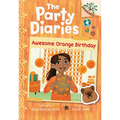 Awesome Orange Birthday: A Branches Book (the Party Diaries #1): Volume 1 - Library Binding