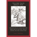 Telling Tales about Men: Conceptions of Conscientious Objectors to Military Service During the First World War