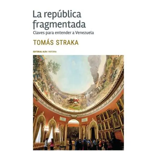 La república fragmentada: Claves para entender a Venezuela - Paperback