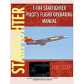 F-104 Starfighter Pilot's Flight Operating Instructions - Hardcover