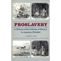 Proslavery: A History of the Defense of Slavery in America, 1701-1840