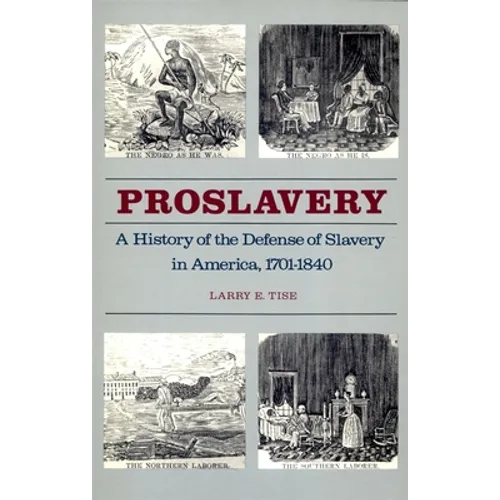 Proslavery: A History of the Defense of Slavery in America, 1701-1840