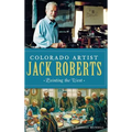 Colorado Artist Jack Roberts: Painting the West