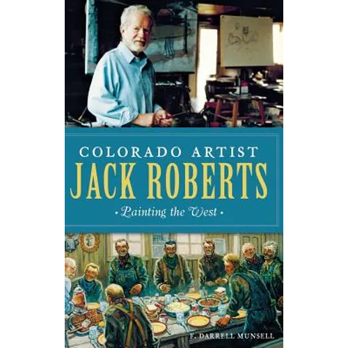 Colorado Artist Jack Roberts: Painting the West