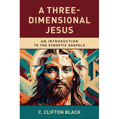 A Three-Dimensional Jesus: An Introduction to the Synoptic Gospels - Paperback