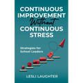 Continuous Improvement Without Continuous Stress: Strategies for School Leaders - Paperback