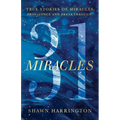 31 Miracles: True Stories of Miracles, Providence, and Breakthrough - Paperback