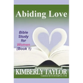 Abiding Love: Bible Study for Women (Book 1) - Paperback