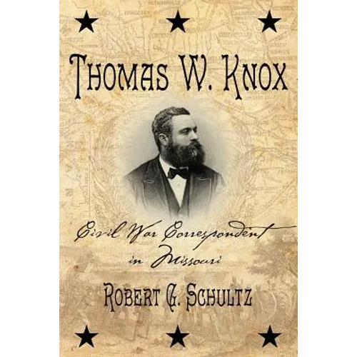 Thomas W. Knox: Civil War Correspondent in Missouri