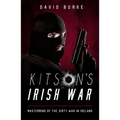 Kitson's Irish War: Mastermind of the Dirty War in Ireland