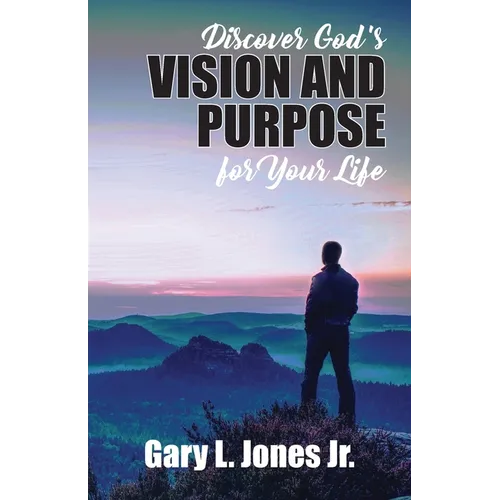 Discover God's Vision and Purpose for Your Life - Paperback