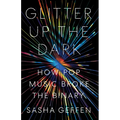 Glitter Up the Dark: How Pop Music Broke the Binary - Paperback