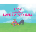 Candy & Chloe Love To Play Ball - Paperback