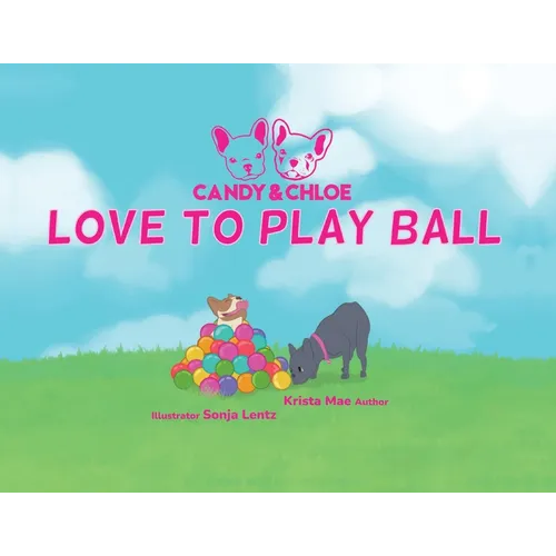 Candy & Chloe Love To Play Ball - Paperback