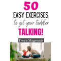 50 Easy Exercises to Get Your Toddler Talking: Designed by a Speech and Language Pathologist - Paperback