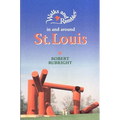 Walks and Rambles in and Around St. Louis