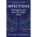 Infectious: Pathogens and How We Fight Them - Paperback