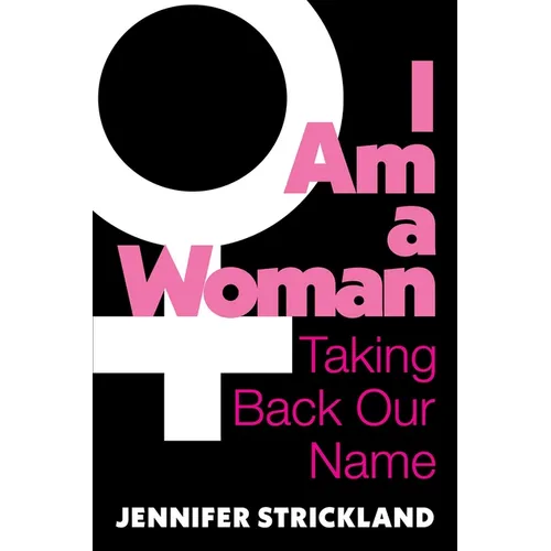 I Am a Woman: Taking Back Our Name - Hardcover