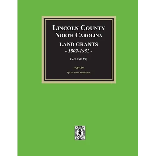 Lincoln County, North Carolina Land Grants, 1802-1952 - Volume #2