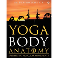 Yoga Body Anatomy: Insights To Muscular Movements - Paperback