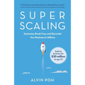 Super Scaling: Systemise, Break Free, and Skyrocket Your Business to Millions - Paperback