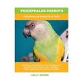 Poicephalus Parrots: Poicephalus Parrots As Pets - Paperback