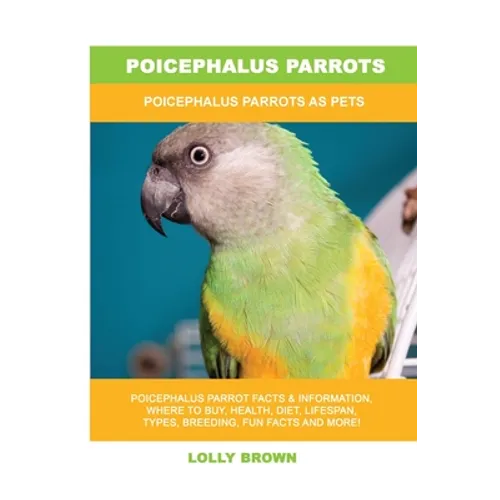 Poicephalus Parrots: Poicephalus Parrots As Pets - Paperback