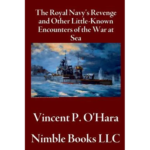 The Royal Navy's Revenge and Other Little-Known Encounters of the War at Sea