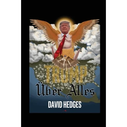 Trump Über Alles: Rhymes for Trying Times - Paperback