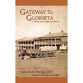 Gateway to Glorieta: A History of Las Vegas, New Mexico
