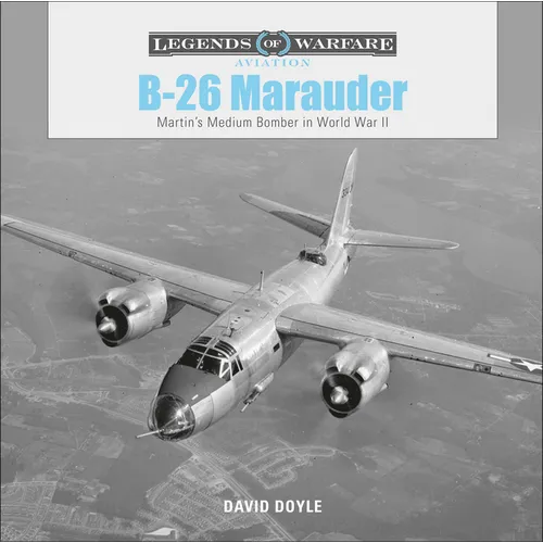 B-26 Marauder: Martin's Medium Bomber in World War II - Hardcover