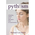 Pythiism: Reframing Autism as an Alternative Form of Consciousness - Paperback