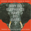 Why Do Elephants Have Big Ears?: Questions -- And Surprising Answers -- About Animals - Hardcover