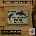 So Long And Thanks For All The Fish Funny Morale Patch | Made in USA | VELCRO® Brand Hook Backing