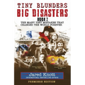Tiny Blunders/Big Disasters Book 2: The Many Tiny Mistakes That Changed the World Forever - Premiere Edition