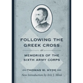 Following the Greek Cross; Or, Memories of the Sixth Army Corps